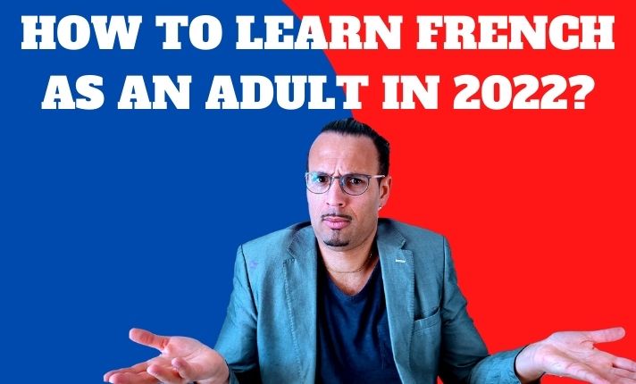 How to learn French as an adult in 2022?